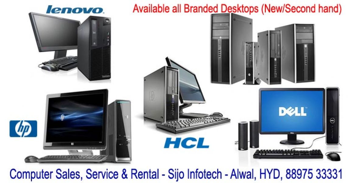 Branded Desktops start from - 8,000/-, laptops start from - 10,000